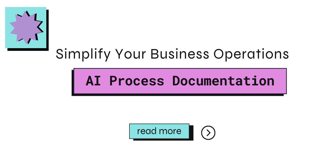 Simplify your business operations with AI process documentation